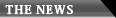 THE NEWS